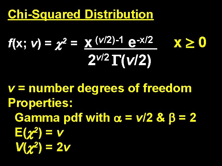 Chi-Squared Distribution f(x; v) = = 2 (v/2)-1 x -x/2 e 2 v/2 (v/2)