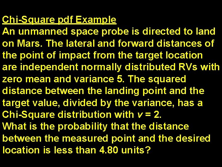 Chi-Square pdf Example An unmanned space probe is directed to land on Mars. The