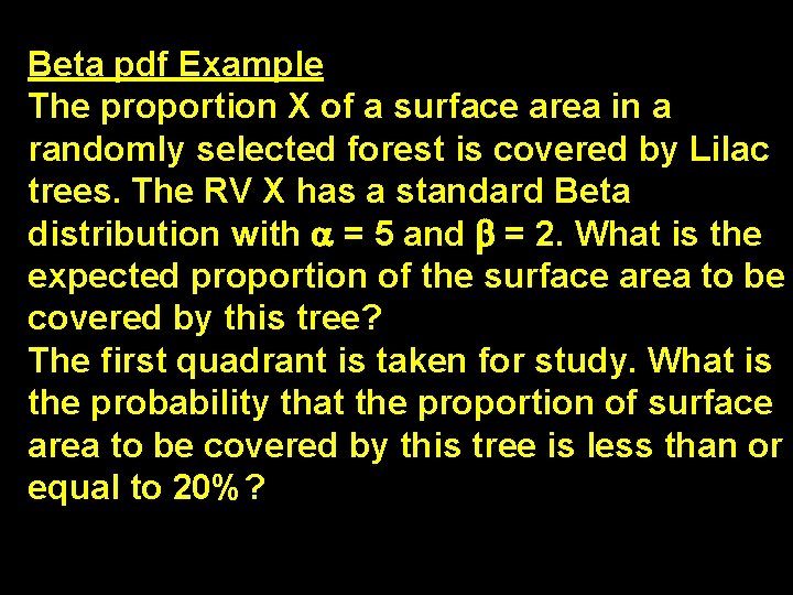 Beta pdf Example The proportion X of a surface area in a randomly selected