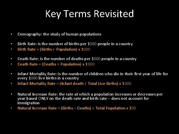 Key Terms Revisited • Demography: the study of human populations • • Birth Rate: