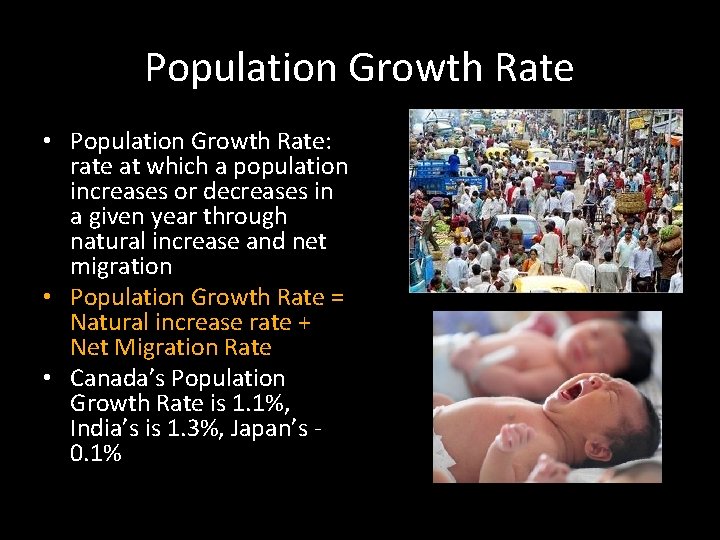 Population Growth Rate • Population Growth Rate: rate at which a population increases or