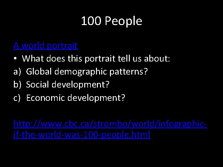 100 People A world portrait • What does this portrait tell us about: a)