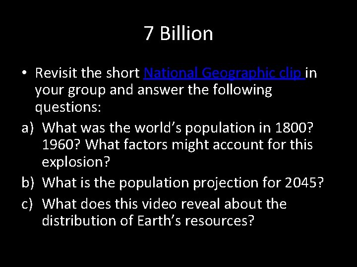 7 Billion • Revisit the short National Geographic clip in your group and answer