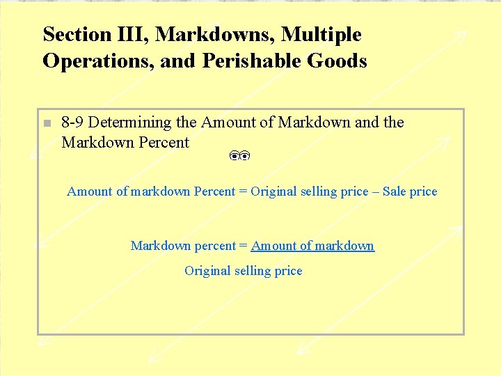 Section III, Markdowns, Multiple Operations, and Perishable Goods n 8 -9 Determining the Amount