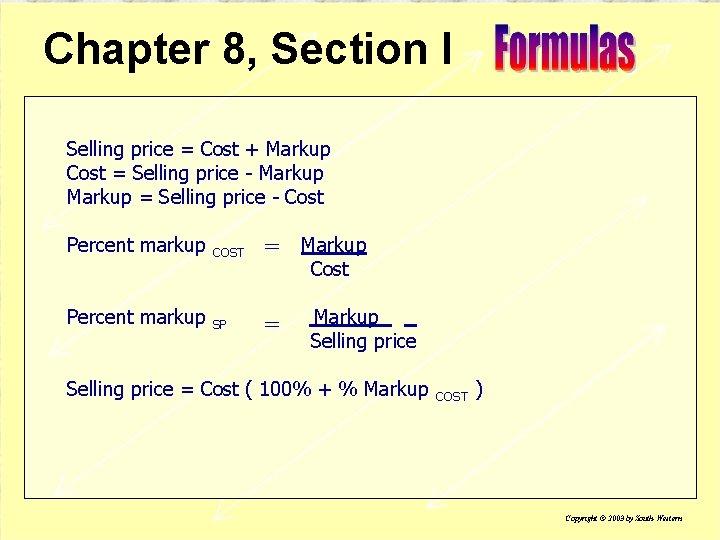 Chapter 8, Section I Selling price = Cost + Markup Cost = Selling price