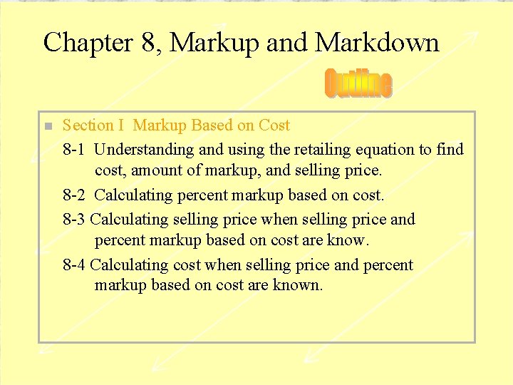 Chapter 8, Markup and Markdown n Section I Markup Based on Cost 8 -1