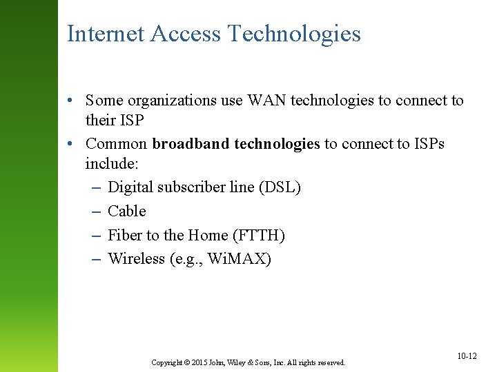 Internet Access Technologies • Some organizations use WAN technologies to connect to their ISP