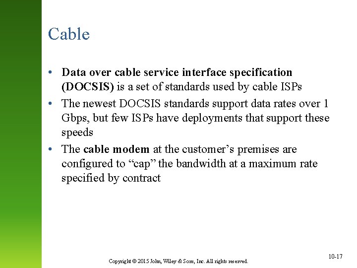 Cable • Data over cable service interface specification (DOCSIS) is a set of standards