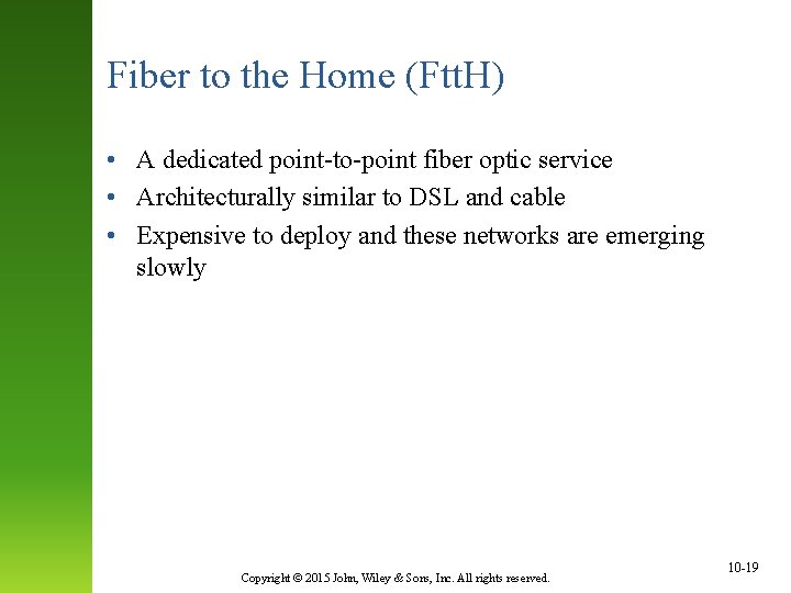 Fiber to the Home (Ftt. H) • A dedicated point-to-point fiber optic service •