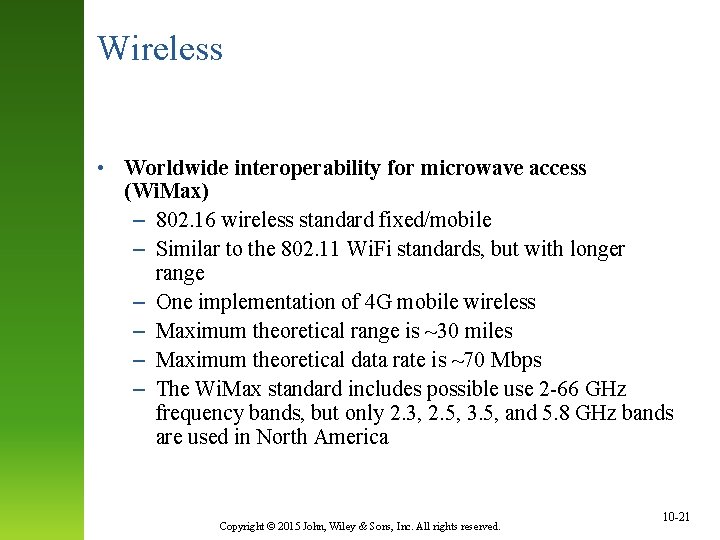 Wireless • Worldwide interoperability for microwave access (Wi. Max) – 802. 16 wireless standard