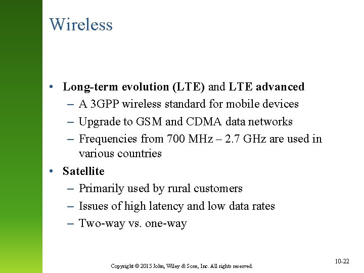 Wireless • Long-term evolution (LTE) and LTE advanced – A 3 GPP wireless standard
