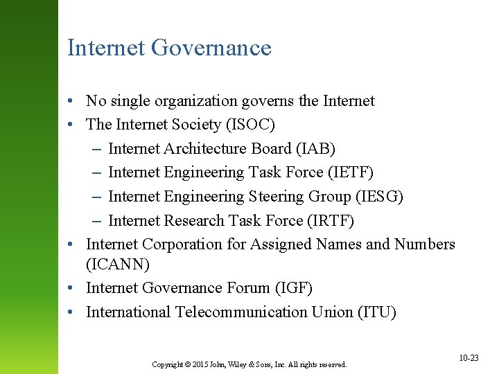 Internet Governance • No single organization governs the Internet • The Internet Society (ISOC)