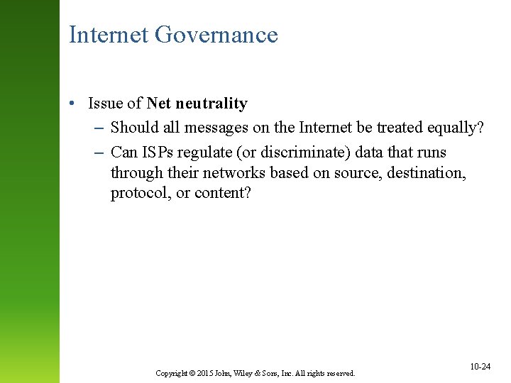 Internet Governance • Issue of Net neutrality – Should all messages on the Internet