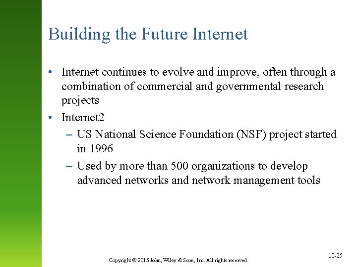 Building the Future Internet • Internet continues to evolve and improve, often through a