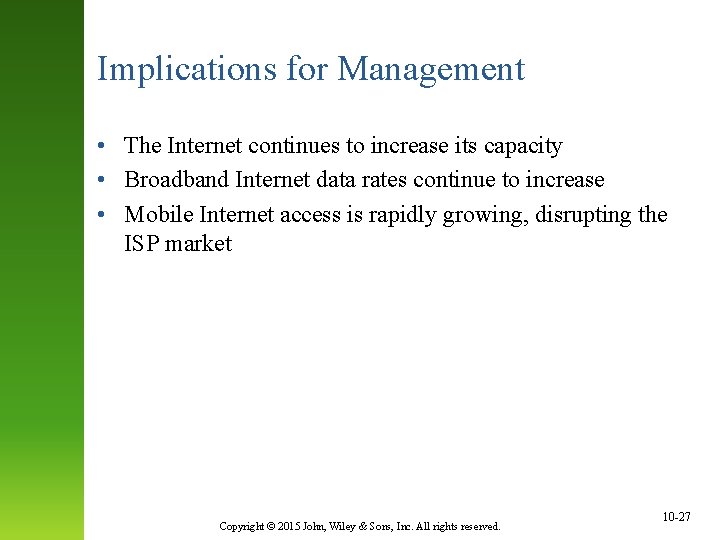 Implications for Management • The Internet continues to increase its capacity • Broadband Internet