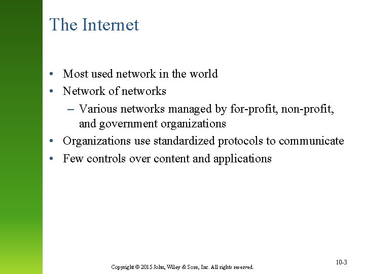 The Internet • Most used network in the world • Network of networks –