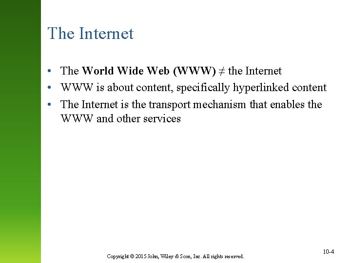 The Internet • The World Wide Web (WWW) ≠ the Internet • WWW is