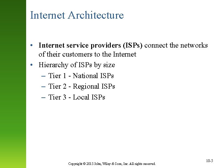 Internet Architecture • Internet service providers (ISPs) connect the networks of their customers to