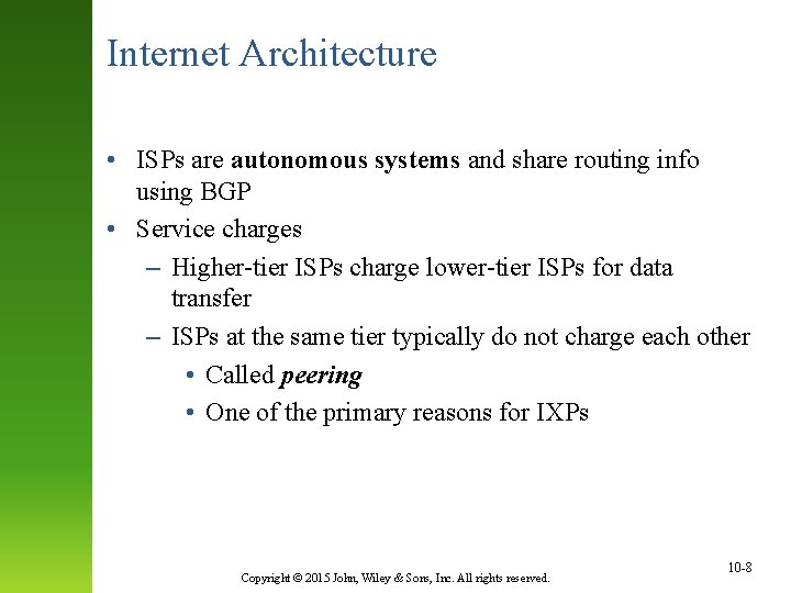 Internet Architecture • ISPs are autonomous systems and share routing info using BGP •
