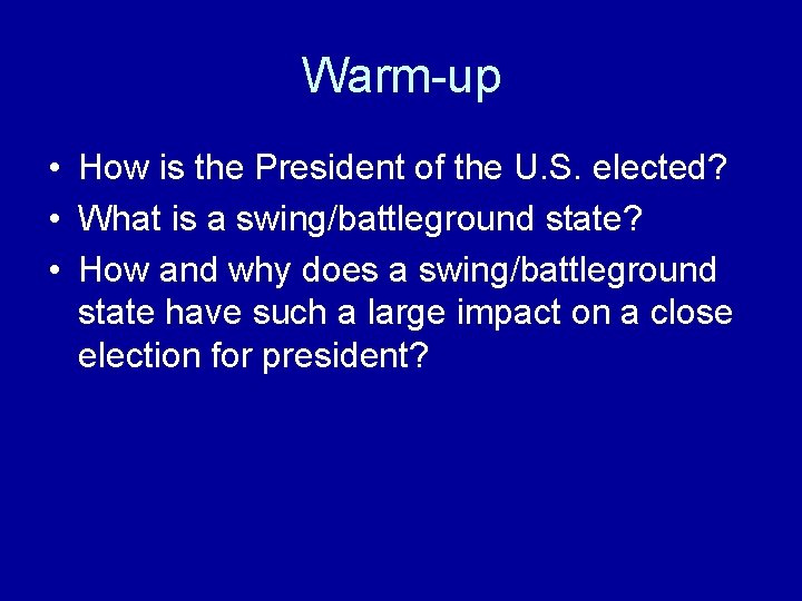 Warm-up • How is the President of the U. S. elected? • What is