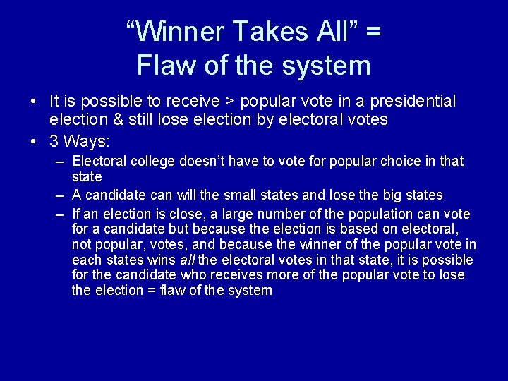 “Winner Takes All” = Flaw of the system • It is possible to receive