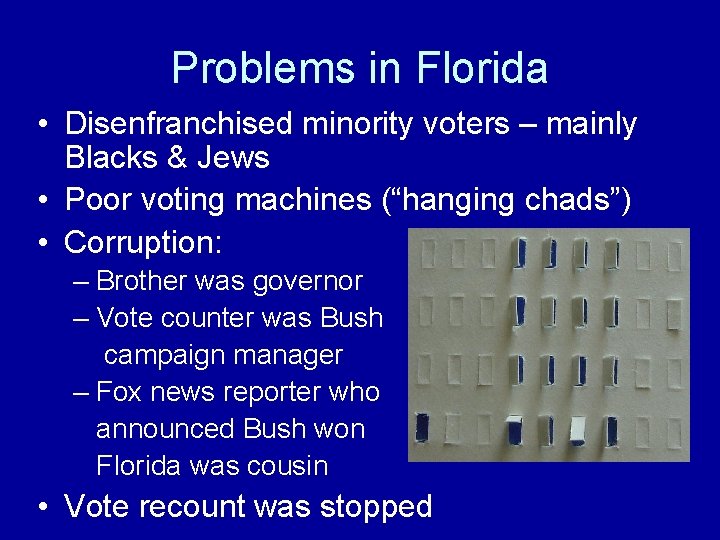 Problems in Florida • Disenfranchised minority voters – mainly Blacks & Jews • Poor