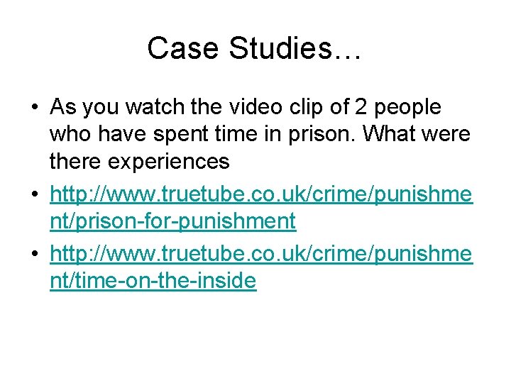 Case Studies… • As you watch the video clip of 2 people who have