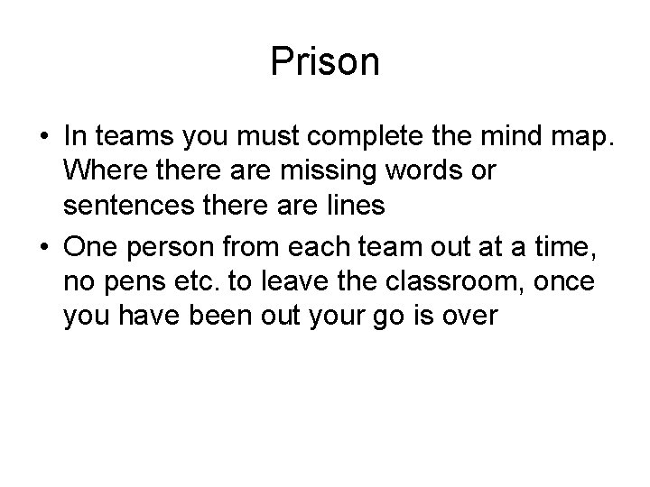 Prison • In teams you must complete the mind map. Where there are missing