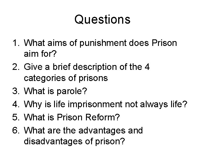 Questions 1. What aims of punishment does Prison aim for? 2. Give a brief