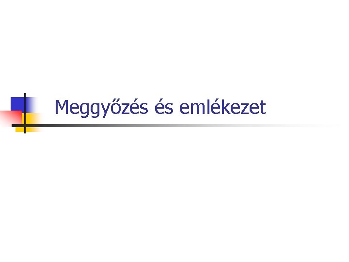 Meggyőzés és emlékezet 