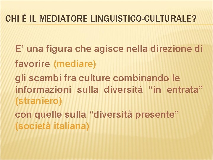 CHI È IL MEDIATORE LINGUISTICO-CULTURALE? E’ una figura che agisce nella direzione di favorire