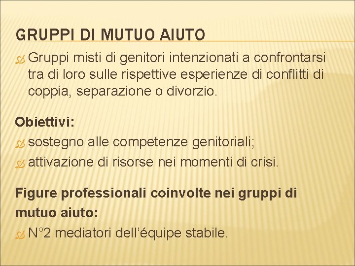 GRUPPI DI MUTUO AIUTO Gruppi misti di genitori intenzionati a confrontarsi tra di loro