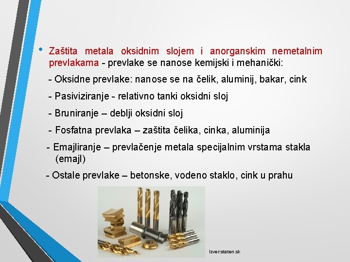  • Zaštita metala oksidnim slojem i anorganskim nemetalnim prevlakama - prevlake se nanose