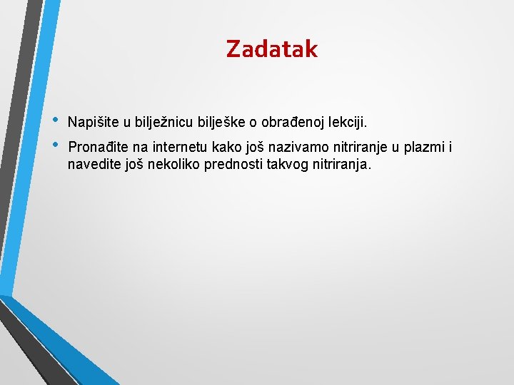 Zadatak • • Napišite u bilježnicu bilješke o obrađenoj lekciji. Pronađite na internetu kako