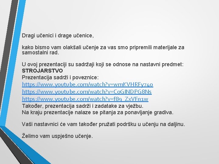 Dragi učenici i drage učenice, kako bismo vam olakšali učenje za vas smo pripremili