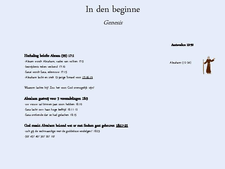 In den beginne Genesis Aartsvaders 12 -50 Herhaling belofte Abram (99) 17: 1 -Abram