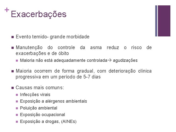 + Exacerbações n Evento temido- grande morbidade n Manutenção do controle da asma reduz