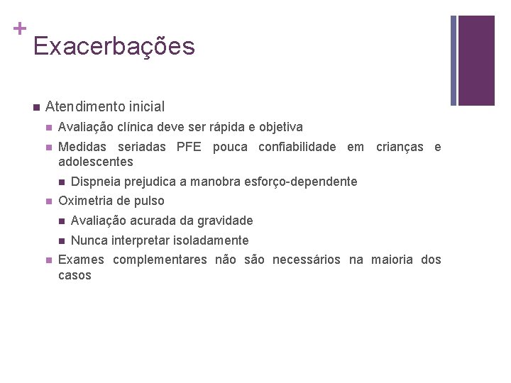 + Exacerbações n Atendimento inicial n Avaliação clínica deve ser rápida e objetiva n