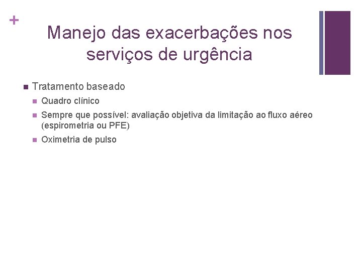 + Manejo das exacerbações nos serviços de urgência n Tratamento baseado n Quadro clínico