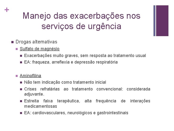 + Manejo das exacerbações nos serviços de urgência n Drogas alternativas n n Sulfato