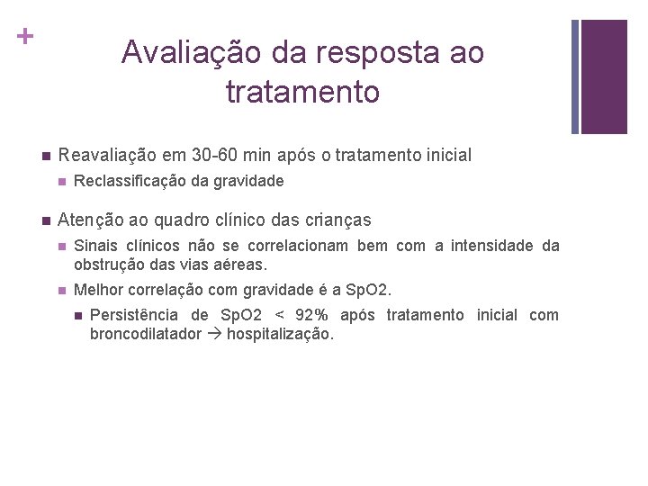 + Avaliação da resposta ao tratamento n Reavaliação em 30 -60 min após o