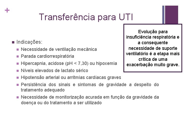 + Transferência para UTI n Indicações: Evolução para insuficiência respiratória e a consequente necessidade