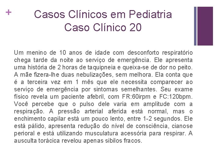 + Casos Clínicos em Pediatria Caso Clínico 20 Um menino de 10 anos de