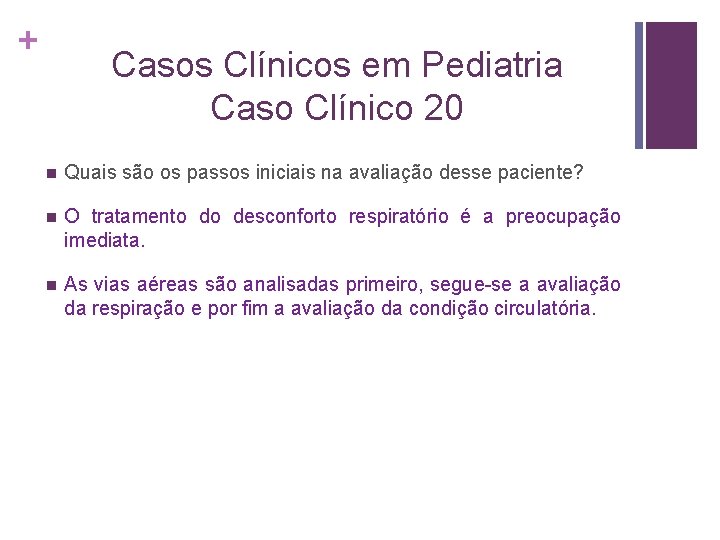 + Casos Clínicos em Pediatria Caso Clínico 20 n Quais são os passos iniciais