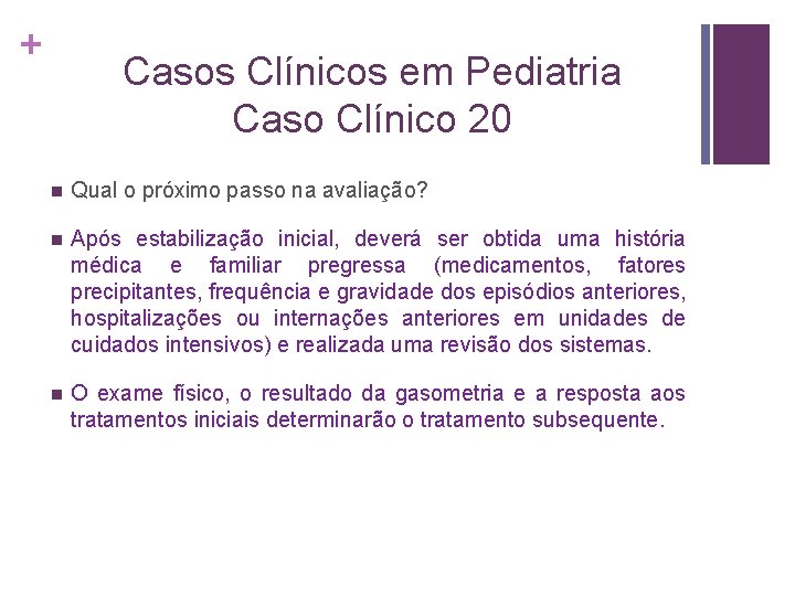 + Casos Clínicos em Pediatria Caso Clínico 20 n Qual o próximo passo na
