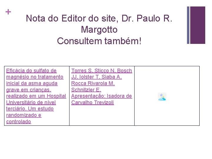 + Nota do Editor do site, Dr. Paulo R. Margotto Consultem também! Eficácia do