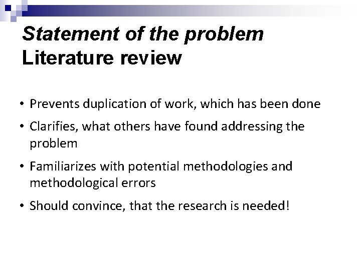Statement of the problem Literature review • Prevents duplication of work, which has been