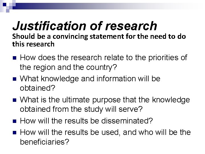 Justification of research Should be a convincing statement for the need to do this
