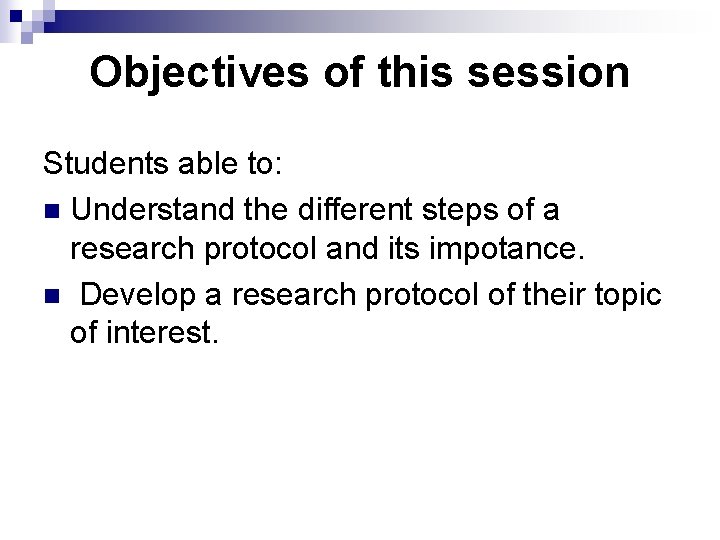 Objectives of this session Students able to: n Understand the different steps of a