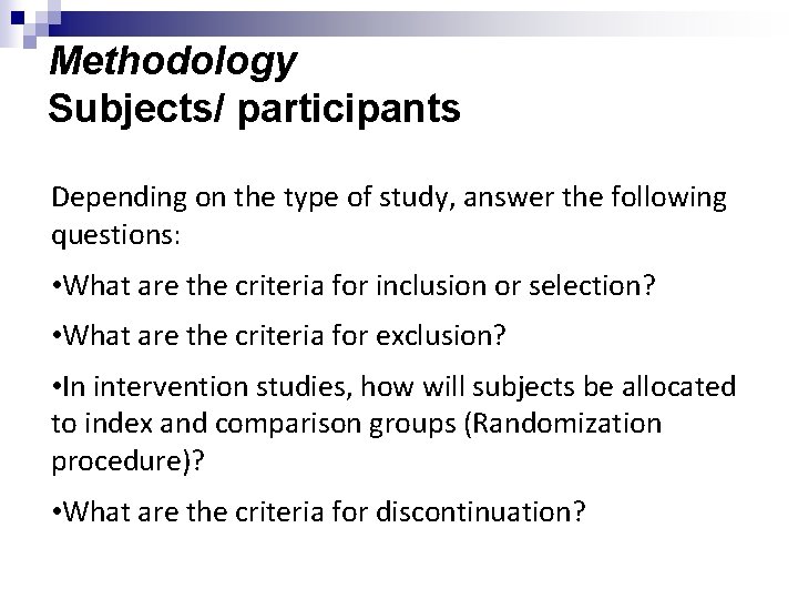 Methodology Subjects/ participants Depending on the type of study, answer the following questions: •